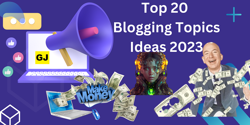Top 20 Blogging Topics Ideas 2023 